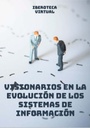 VISIONARIOS EN LA EVOLUCIÓN DE LOS SISTEMAS DE INFORMACIÓN