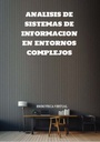 ANALISIS DE SISTEMAS DE INFORMACION EN ENTORNOS COMPLEJOS