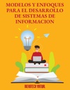 MODELOS Y ENFOQUES PARA EL DESARROLLO DE SISTEMAS DE INFORMACION