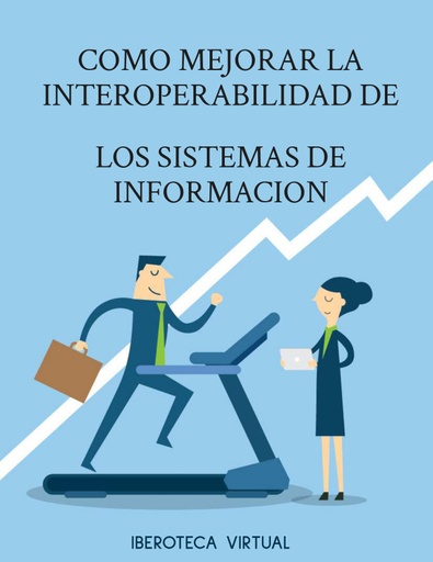 COMO MEJORAR LA INTEROPERABILIDAD DE LOS SISTEMAS DE INFORMACION