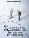 EL DESAFIO DE LA PRIVACIDAD EN LOS SISTEMAS DE INFORMACION