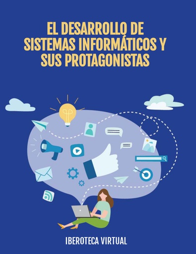 EL DESARROLLO DE SISTEMAS INFORMÁTICOS Y SUS PROTAGONISTAS