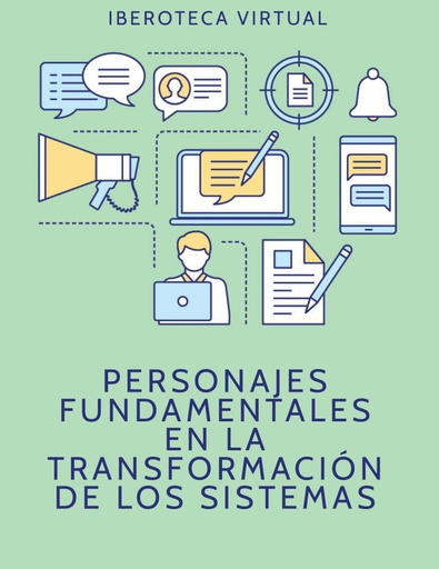 PERSONAJES FUNDAMENTALES EN LA TRANSFORMACIÓN DE LOS SISTEMAS