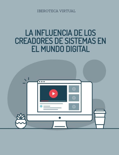 LA INFLUENCIA DE LOS CREADORES DE SISTEMAS EN EL MUNDO DIGITAL