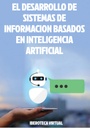 EL DESARROLLO DE SISTEMAS DE INFORMACION BASADOS EN INTELIGENCIA ARTIFICIAL