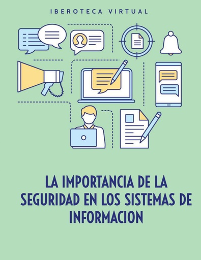 LA IMPORTANCIA DE LA SEGURIDAD EN LOS SISTEMAS DE INFORMACION