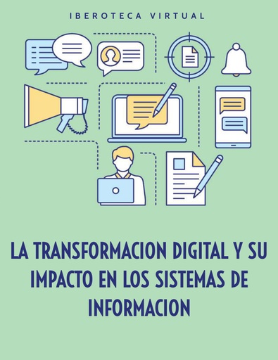 LA TRANSFORMACION DIGITAL Y SU IMPACTO EN LOS SISTEMAS DE INFORMACION