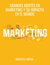 GRANDES MENTES EN MARKETING Y SU IMPACTO EN EL MUNDO