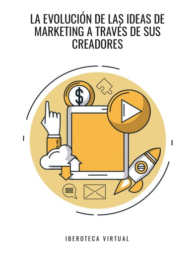 LA EVOLUCIÓN DE LAS IDEAS DE MARKETING A TRAVÉS DE SUS CREADORES