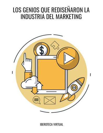 LOS GENIOS QUE REDISEÑARON LA INDUSTRIA DEL MARKETING