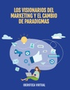 LOS VISIONARIOS DEL MARKETING Y EL CAMBIO DE PARADIGMAS