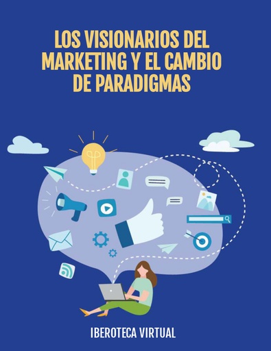 LOS VISIONARIOS DEL MARKETING Y EL CAMBIO DE PARADIGMAS