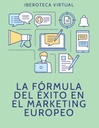 LA FÓRMULA DEL ÉXITO EN EL MARKETING EUROPEO