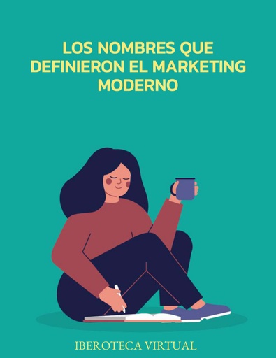 LOS NOMBRES QUE DEFINIERON EL MARKETING MODERNO