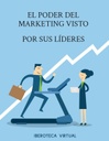EL PODER DEL MARKETING VISTO POR SUS LÍDERES
