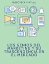 LOS GENIOS DEL MARKETING Y SU TRASCENDENCIA EN EL MERCADO