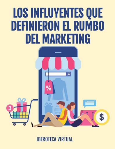 LOS INFLUYENTES QUE DEFINIERON EL RUMBO DEL MARKETING