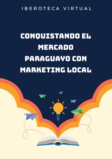 CONQUISTANDO EL MERCADO PARAGUAYO CON MARKETING LOCAL