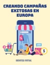 CREANDO CAMPAÑAS EXITOSAS EN EUROPA