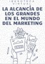 LA ALCANCÍA DE LOS GRANDES EN EL MUNDO DEL MARKETING