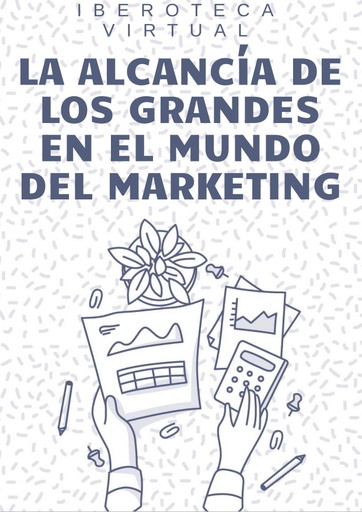 LA ALCANCÍA DE LOS GRANDES EN EL MUNDO DEL MARKETING