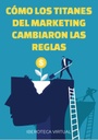 CÓMO LOS TITANES DEL MARKETING CAMBIARON LAS REGLAS