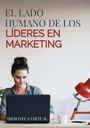 EL LADO HUMANO DE LOS LÍDERES EN MARKETING