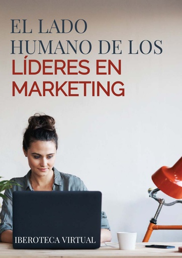 EL LADO HUMANO DE LOS LÍDERES EN MARKETING
