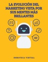 LA EVOLUCIÓN DEL MARKETING VISTA POR SUS MENTES MÁS BRILLANTES