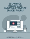 EL CAMBIO DE PARADIGMA DEL MARKETING A TRAVÉS DE GRANDES FIGURAS