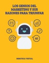 LOS GENIOS DEL MARKETING Y SUS RAZONES PARA TRIUNFAR