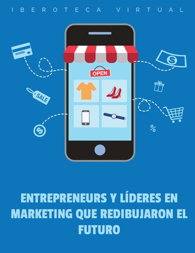 ENTREPRENEURS Y LÍDERES EN MARKETING QUE REDIBUJARON EL FUTURO
