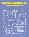 EL LEGADO DE LOS PIONEROS EN MARKETING DIGITAL