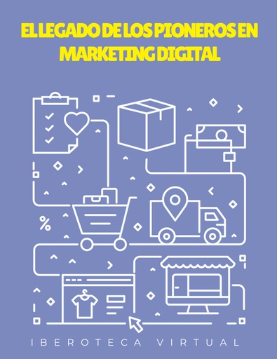 EL LEGADO DE LOS PIONEROS EN MARKETING DIGITAL