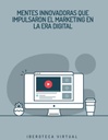 MENTES INNOVADORAS QUE IMPULSARON EL MARKETING EN LA ERA DIGITAL