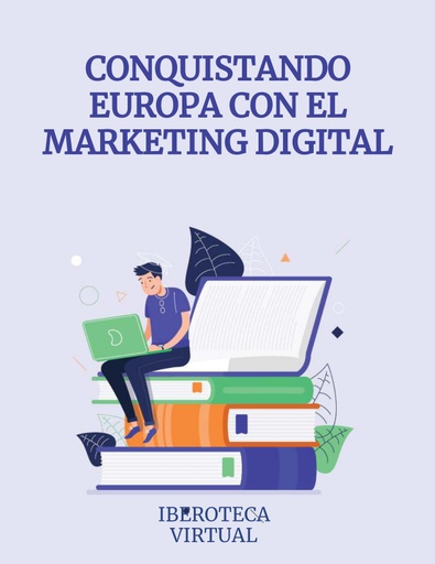 CONQUISTANDO EUROPA CON EL MARKETING DIGITAL