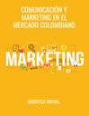COMUNICACIÓN Y MARKETING EN EL MERCADO COLOMBIANO