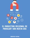 EL MARKETING REGIONAL DE PARAGUAY UNA NUEVA ERA