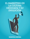 EL MARKETING EN LA CULTURA URUGUAYA Y SU EVOLUCIÓN