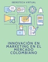 INNOVACIÓN EN MARKETING EN EL MERCADO COLOMBIANO
