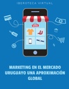 MARKETING EN EL MERCADO URUGUAYO UNA APROXIMACIÓN GLOBAL