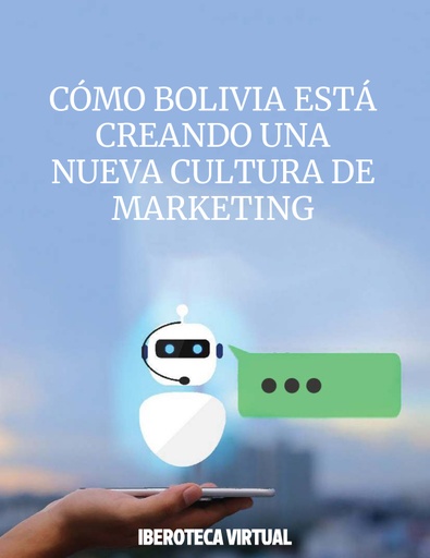 CÓMO BOLIVIA ESTÁ CREANDO UNA NUEVA CULTURA DE MARKETING