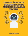 CASOS DE ÉXITO EN LA IMPLEMENTACIÓN DE METODOLOGÍAS ÁGILES EN CHINA