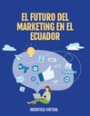 EL FUTURO DEL MARKETING EN EL ECUADOR