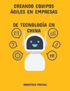 CREANDO EQUIPOS ÁGILES EN EMPRESAS DE TECNOLOGÍA EN CHINA