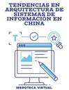 TENDENCIAS EN ARQUITECTURA DE SISTEMAS DE INFORMACIÓN EN CHINA