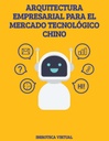 ARQUITECTURA EMPRESARIAL PARA EL MERCADO TECNOLÓGICO CHINO