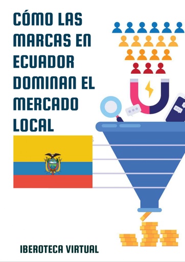 CÓMO LAS MARCAS EN ECUADOR DOMINAN EL MERCADO LOCAL
