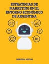 ESTRATEGIAS DE MARKETING EN EL ENTORNO ECONÓMICO DE ARGENTINA