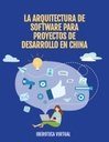 LA ARQUITECTURA DE SOFTWARE PARA PROYECTOS DE DESARROLLO EN CHINA